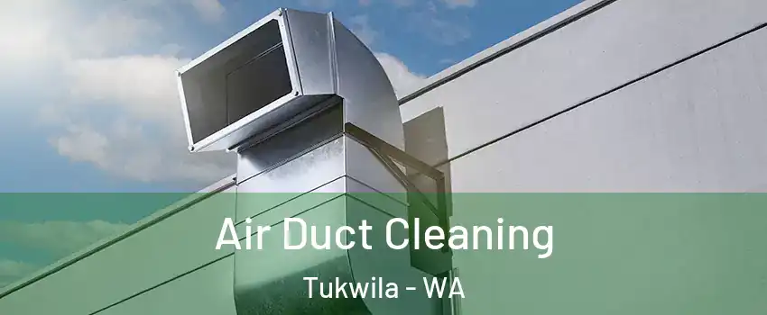  Air Duct Cleaning Tukwila - WA