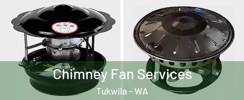  Chimney Fan Services Tukwila - WA