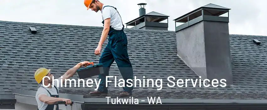 Chimney Flashing Services Tukwila - WA