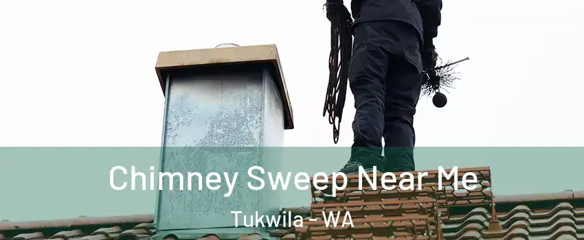  Chimney Sweep Near Me Tukwila - WA