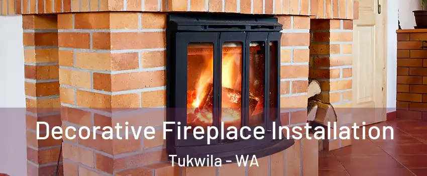  Decorative Fireplace Installation Tukwila - WA