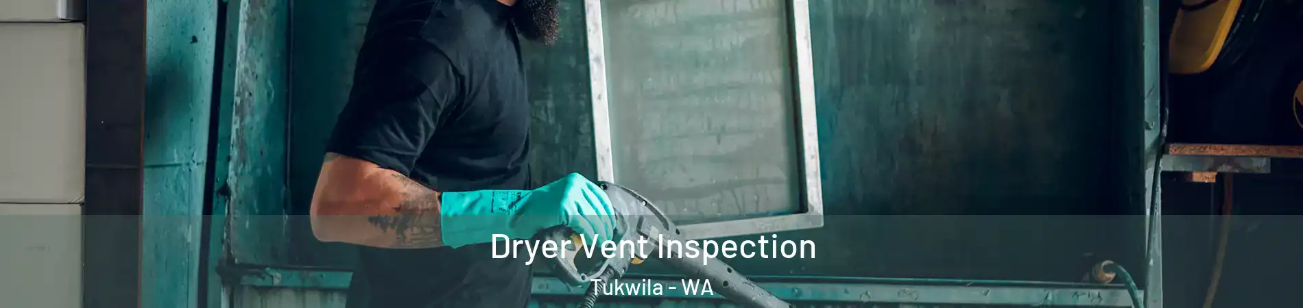  Dryer Vent Inspection Tukwila - WA