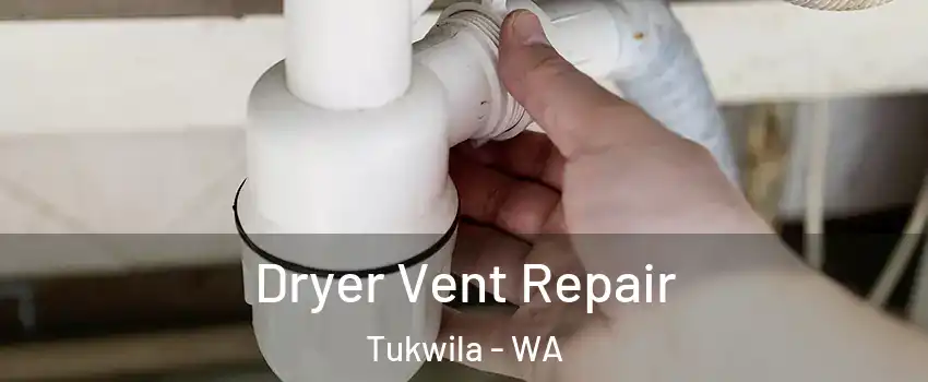  Dryer Vent Repair Tukwila - WA
