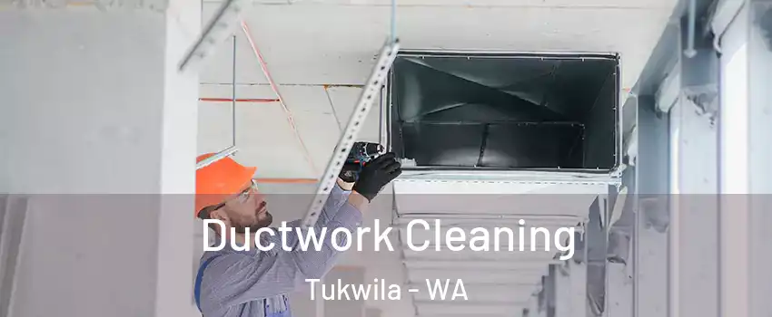  Ductwork Cleaning Tukwila - WA
