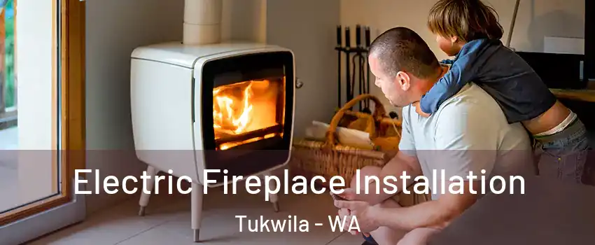  Electric Fireplace Installation Tukwila - WA