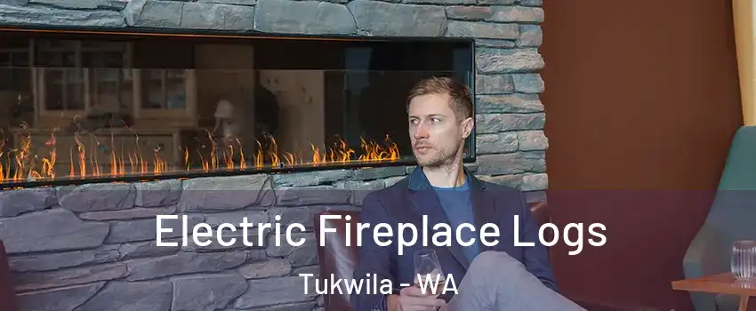  Electric Fireplace Logs Tukwila - WA