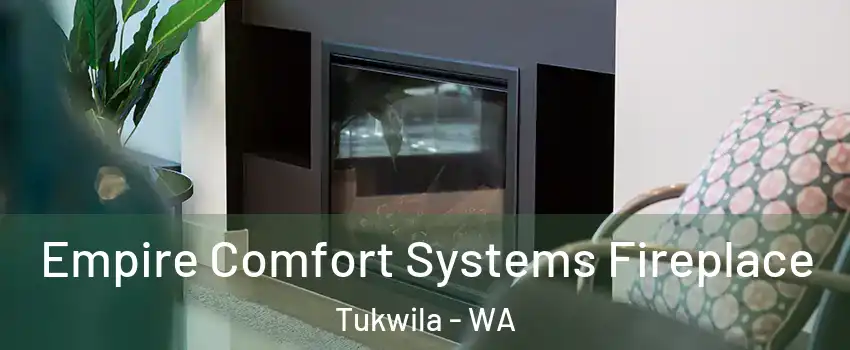  Empire Comfort Systems Fireplace Tukwila - WA