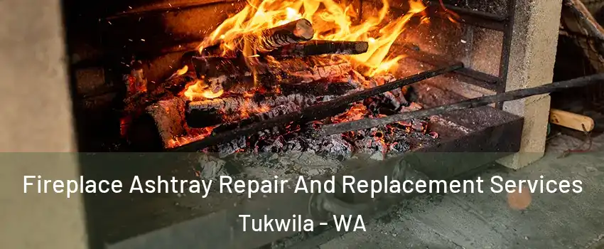  Fireplace Ashtray Repair And Replacement Services Tukwila - WA
