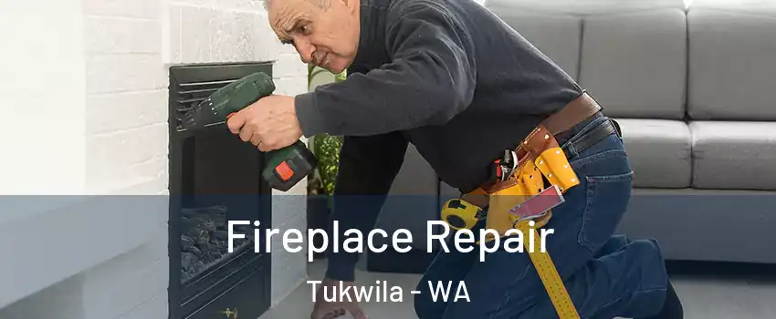  Fireplace Repair Tukwila - WA