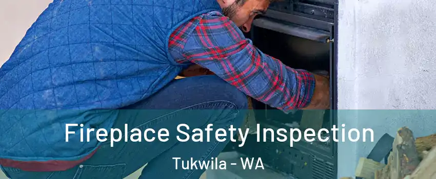  Fireplace Safety Inspection Tukwila - WA
