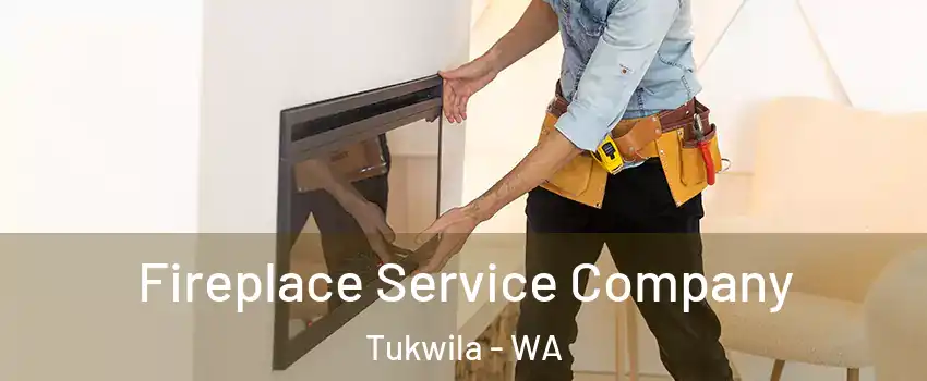 Fireplace Service Company Tukwila - WA
