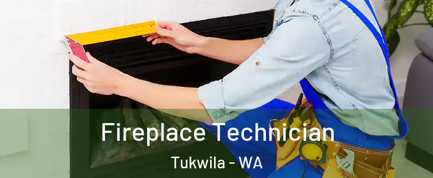 Fireplace Technician Tukwila - WA
