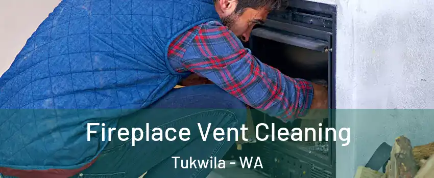  Fireplace Vent Cleaning Tukwila - WA