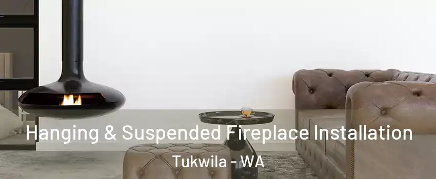  Hanging & Suspended Fireplace Installation Tukwila - WA
