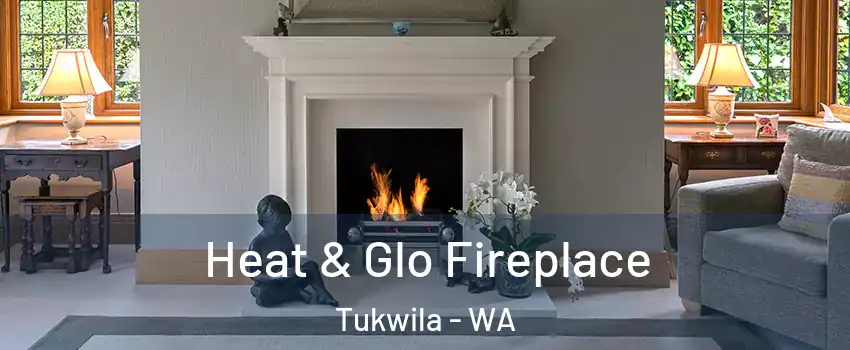  Heat & Glo Fireplace Tukwila - WA