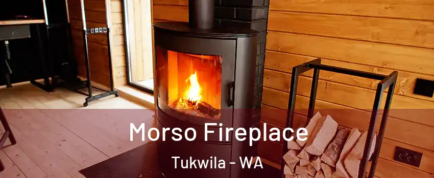  Morso Fireplace Tukwila - WA