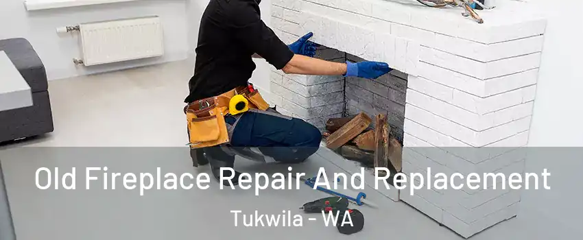  Old Fireplace Repair And Replacement Tukwila - WA