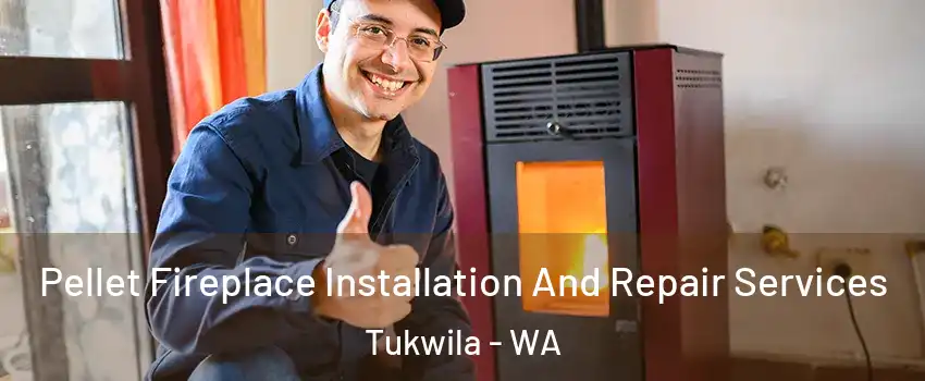  Pellet Fireplace Installation And Repair Services Tukwila - WA
