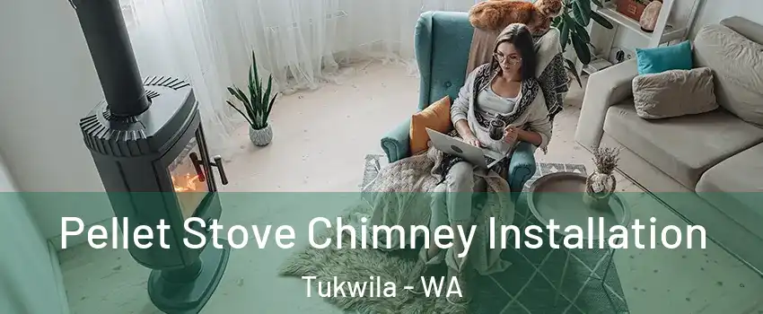  Pellet Stove Chimney Installation Tukwila - WA