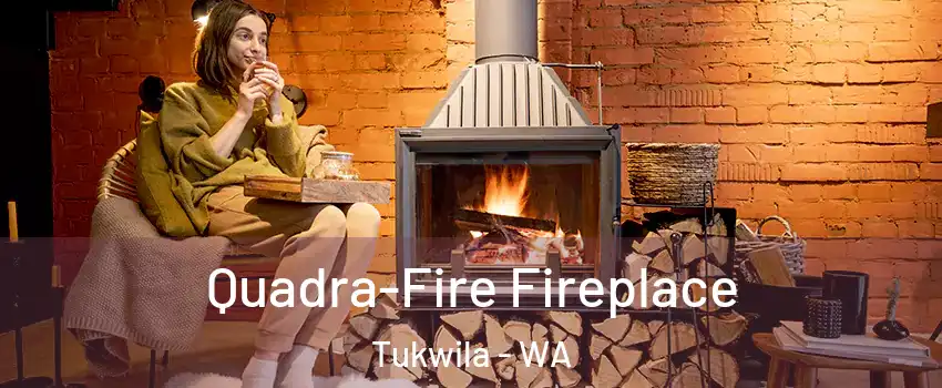  Quadra-Fire Fireplace Tukwila - WA