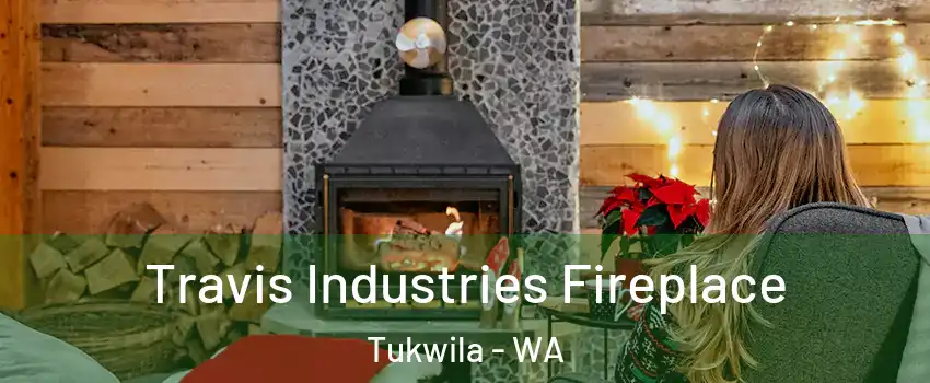  Travis Industries Fireplace Tukwila - WA