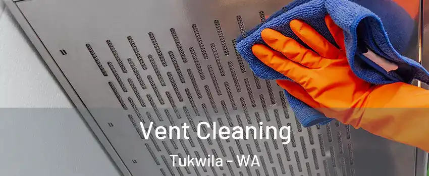  Vent Cleaning Tukwila - WA