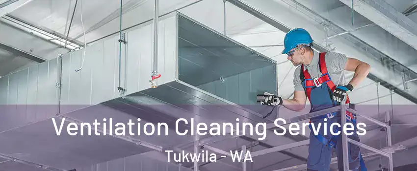  Ventilation Cleaning Services Tukwila - WA